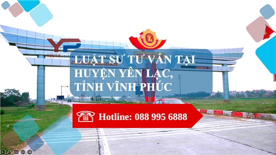 Luật sư tư vấn tại huyện Yên Lạc, tỉnh Vĩnh Phúc